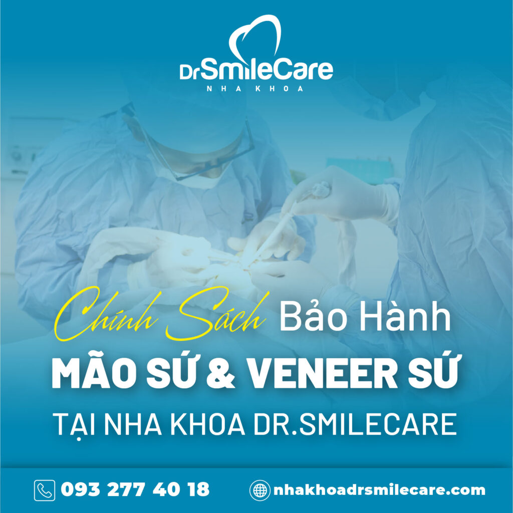CHÍNH SÁCH BẢO HÀNH MÃO SỨ VÀ VENEER SỨ TẠI NHA KHOA DR.SMILECARE 37 POST SU VERNEER FA Artboard 26